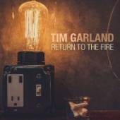 GARLAND TIM  - VINYL RETURN TO THE FIRE [VINYL]