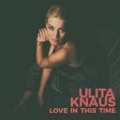 KNAUS ULITA  - CD LOVE IN THIS TIME