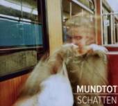 MUNDTOT  - CD SCHATTEN