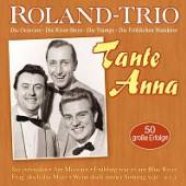 ROLAND TRIO  - CD TANTE ANNA - 50 GROSSE..