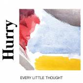 HURRY  - CD EVERY LITTLE THOUGHT