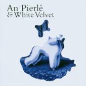 PIERLE AN  - CD WHITE VELVET