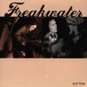 FREAKWATER  - CD END TIME