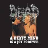 DEAD  - CD A DIRTY MIND IS A JOY FOREVER