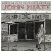 HIATT JOHN  - CD HERE TO STAY - BEST OF..
