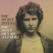 SECRET SISTERS  - CD YOU DON'T OWN ME ANYMORE