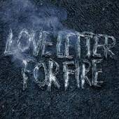  LOVE LETTER FOR FIRE - suprshop.cz