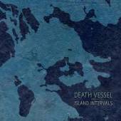 DEATH VESSEL  - CD ISLAND INTERVALS