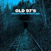 OLD 97'S  - CD GRAVEYARD WHISTLING