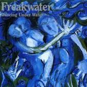 FREAKWATER  - CD DANCING UNDER.. -REISSUE-