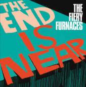 FIERY FURNACES  - VINYL END IS NEAR [LTD] [VINYL]