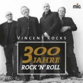 VINCENT ROCKS  - CD 300 JAHRE ROCK N ROLL