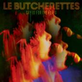 LE BUTCHERETTES  - VINYL CRY IS FOR THE FLIES [VINYL]