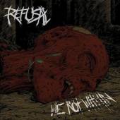 REFUSAL  - CD WE ROT WITHIN