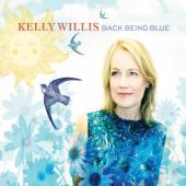 WILLIS KELLY  - CD BACK BEING BLUE