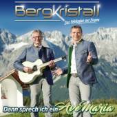 BERGKRISTALL  - CD DANN SPRECH ICH EIN AVE..