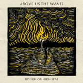 ABOVE US THE WAVES  - CD ROUGH ON HIGH SEAS