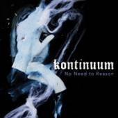 KONTINUUM  - VINYL NO NEED TO REASON [VINYL]