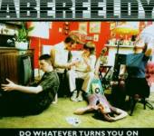 ABERFELDY  - CD DO WHATEVER TURNS YOU ON