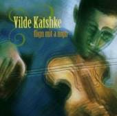 VILDE KATSHKE  - CD FLIGN MIT A NIGN