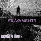BROKEN HOME  - CD FRAGMENTS