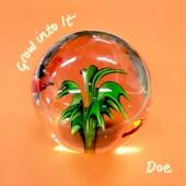 DOE  - VINYL GROW INTO IT [VINYL]