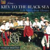 VESELI MUZYKY  - CD FROM KIEV TO THE BLACK SEA