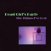 DEAD GIRL'S PARTY  - VINYL THINGS.. -DOWNLOAD- [VINYL]