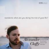 CLAFFY ALEXANDER  - CD STANDARDS: WHAT ARE YOU