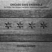 CHICAGO EDGE ESEMBLE  - CD INSIDIOUS ANTHEM