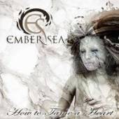 EMBER SEA  - CD HOW TO TAME A HEART