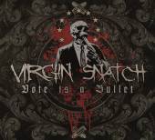 VIRGIN SNATCH  - CD VOTE IS A BULLET