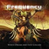 FREQUENCY  - CD WHEN DREAM AND FATE COLLIDE