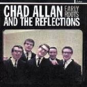 ALLEN CHAD & THE REFLECTIONS  - CD EARLY ROOTS