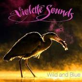 VIOLETTE SOUNDS  - CD WILD AND BLUE