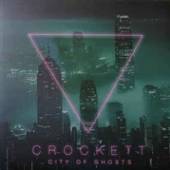 CROCKETT  - VINYL CITY OF GHOSTS [LTD] [VINYL]