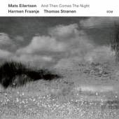 EILERTSEIN MATS  - CD AND THAN COMES THE NIGHT