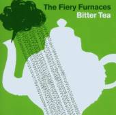 FIERY FURNACES  - CD BITTER TEA