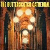 BUTTERSCOTCH CATHEDRAL  - VINYL BUTTERSCOTCH CATHEDRAL [VINYL]