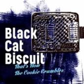 BLACK CAT BISCUIT  - CD THAT'S HOW THE COOKIE..