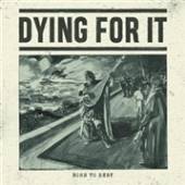 DYING FOR IT  - VINYL BORN TO DENY -10- [VINYL]