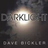 BICKLER DAVE  - CD DARKLIGHT