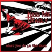 KISS ME DEADLY  - CD WHAT YOU DO IN THE DARK