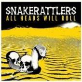 SNAKERATTLERS  - VINYL ALL HEADS WILL ROLL [VINYL]