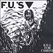 F.U.'S  - VINYL KILL FOR CHRIST [VINYL]