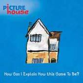 PICTUREHOUSE  - 2xVINYL HOW CAN I EXPLAIN.. -HQ- [VINYL]