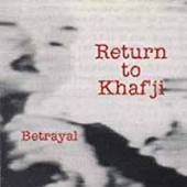 RETURN TO KHAFJI  - CD BETRAYAL