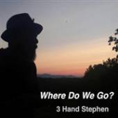 THREE HAND STEPHEN  - VINYL WHERE DO WE GO? [VINYL]