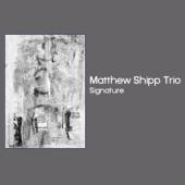 SHIPP MATTHEW -TRIO-  - CD SIGNATURE