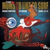 MOMS I'D LIKE TO SURF  - VINYL BEACH CONTROL TO MAJOR.. [VINYL]